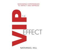 The VIP Effect: Designing Experiences to Impact and Impress