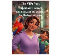The VIP ( Very Important Parrot): Lily, coco, and the great race for Mariam’s attention
