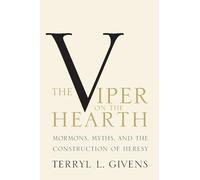 The Viper on the Hearth: Mormons, Myths, and the Construction of Heresy (Religion in America)