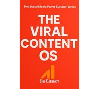 THE VIRAL CONTENT OS: The Complete Operating System for Creating Daily Content That Grows Your Audience on Every Platform