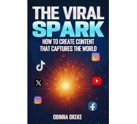 The Viral Spark: How to Create Content that Captures the World