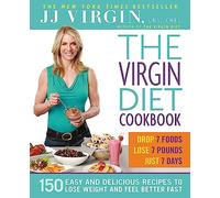 The Virgin Diet Cookbook: 150 Delicious Recipes to Lose the Fat and Feel Better Fast