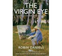 The Virgin Eye : Towards a Contemplative View of Life