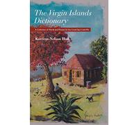 The Virgin Islands Dictionary: A Collection of Words and Phrases so You Could Say It Like We
