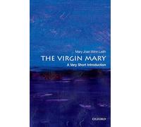 The Virgin Mary: A Very Short Introduction: A Very Short Introduction (Very Short Introductions)