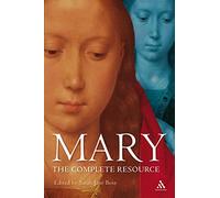 The Virgin Mary: The Complete Resource