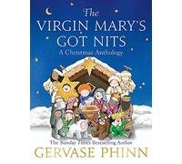 The Virgin Mary's Got Nits: A Christmas Anthology