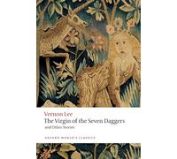 The Virgin of the Seven Daggers by Vernon Lee