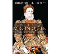 The Virgin Queen: A Personal History of Elizabeth I