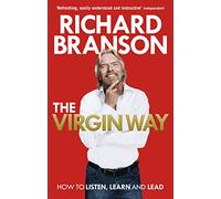 The Virgin Way : How to Listen, Learn, Laugh and Lead