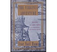 The Virginia Adventure: Roanoke to James Towne : An Archaeological and Historical Odyssey