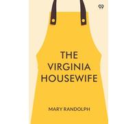 The Virginia HousewifeOr, Methodical Cook (Edition1)