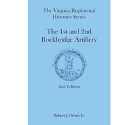 The Virginia Regimental Histories Series: The 1st and 2nd Rockbridge Artillery, 2nd Edition