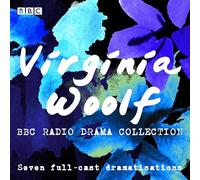 The Virginia Woolf BBC Radio Drama Collection: Seven full-cast dramatisations (Unabridged edition)