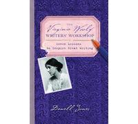 The Virginia Woolf Writers' Workshop: Seven Lessons to Inspire Great Writing