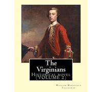 The Virginians. By: William Makepeace Thackeray, edited By: Ernest Rhys ,introduction By: Walter Jerrold: Historical novel (VOLUME 2)