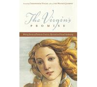 The Virgin's Promise: Writing Stories of Feminine Creative, Spiritual, and Sexual Awakening (Great Unproduced Film Scipts)