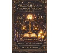 The Virgo-Libra Cusp Woman Visionary Journal (The Zodiac Woman Visionary Collection)
