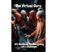 The Virtual Guru: AI's Handbook for Navigating Life's Challenges