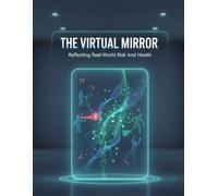 The Virtual Mirror: Reflecting Real-World Risk And Health