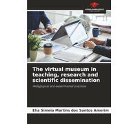 The virtual museum in teaching, research and scientific dissemination: Pedagogical and experimental practices