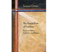 The Virtual Point of Freedom: Essays on Politics, Aesthetics, and Religion (Diaeresis)