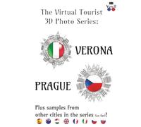 The Virtual Tourist 3D Photo Series: Verona & Prague: Verona & Prague in 3D: A Stunning Visual Journey (Around the World 3D Photo Series)