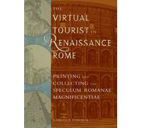The Virtual Tourist in Renaissance Rome : Printing and Collecting the Speculum Romanae Magnificentiae