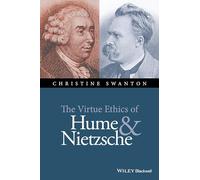The Virtue Ethics of Hume and Nietzsche (New Directions in Ethics)