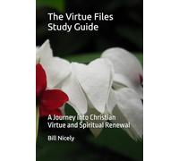 The Virtue Files Study Guide: A Journey into Christian Virtue and Spiritual Renewal