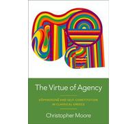 The Virtue of Agency: Sôphrosunê and Self-Constitution in Classical Greece