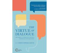 The Virtue of Dialogue: Becoming a Thriving Church through Conversation: 2 (Cultivating Communities)