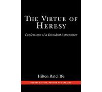 The Virtue of Heresy: Confessions of a Dissident Astronomer, Second Edition, Revised and Updated