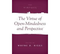 The Virtue of Open-Mindedness and Perspective (The Virtues)