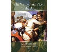 The Virtues and Vices in the Arts: A Sourcebook