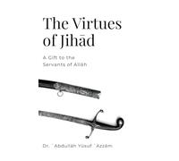 The Virtues of Jihād: A Gift to the Servants of Allāh