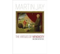 The Virtues of Mendacity: On Lying in Politics (Richard Lectures)
