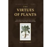 The Virtues of Plants: An Illustrated Herbal Grimoire of the Western Tradition: Sixty Sacred Plants, Their History, Folklore, Medicine and Magic, with ... Colour Plates (The Cabinet of Virtues)