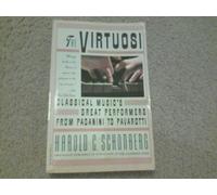 The Virtuosi: Classical Music's Great Performers, from Paganini to Pavarotti