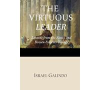 The Virtuous Leader: Ancient and Modern Wisdom. Lessons from the Stoics and Bowen Systems