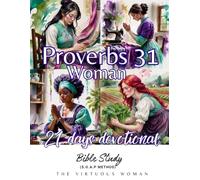 The Virtuous Woman - Proverbs 31: A 21 day Devotional Bible Study And Journal for Christian Women