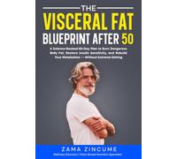 The Visceral Fat Blueprint After 50: A Science-Backed 60-Day Plan to Burn Dangerous Belly Fat, Restore Insulin Sensitivity, and Rebuild Your ... Dieting (Men's Sovereign Health Series)