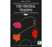 The visceral training. Part 2.: THE ART OF TRAINING THE UNCONSCIOUS.