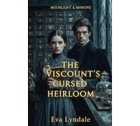 The Viscount’s Cursed Heirloom: A Witty Historical Mystery and Romance (Moonlight & Manors)