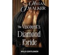 The Viscount's Diamond Bride: A Historical Steamy Romance Novel (Wild Gentlemen)