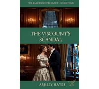 The Viscount's Scandal: Two Brilliant Minds. One Stolen Legacy. A Regency Romance: 4 (The Ravenscroft Legacy)