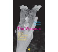 The Viscous: Slime, Stickiness, Fondling, Mixtures