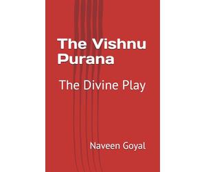 The Vishnu Purana: The Divine Play (The Living Puranas)
