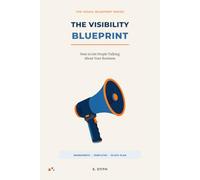 The Visibility Blueprint: How to get people talking about your business (The Visual Blueprint Series)