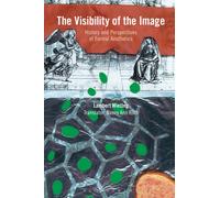 The Visibility of the Image : History and Perspectives of Formal Aesthetics